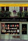 The Sweet Life in Paris Delicious Adventures in the World's Most Glorious  and Perplexing  City