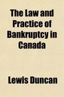 The Law and Practice of Bankruptcy in Canada