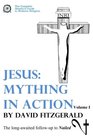 Jesus Mything in Action Vol I