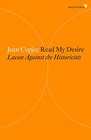 Read My Desire Lacan Against the Historicists