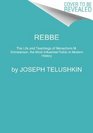 The Seventh Rebbe The Life and Legacy of Rabbi Menachem Mendel Schneerson