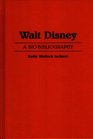 Walt Disney A BioBibliography