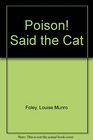 Poison Said the Cat