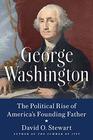 George Washington The Political Rise of America's Founding Father