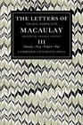 The Letters of Thomas Babington MacAulay Volume 3 January 1834August 1841