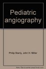 Pediatric angiography