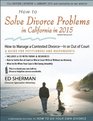 How to Solve Divorce Problems in California in 2015 How to Manage a Contested Divorce  In or Out of Court