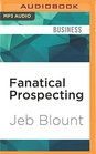 Fanatical Prospecting The Ultimate Guide for Starting Sales Conversations and Filling the Pipeline by Leveraging Social Selling Telephone EMail and Cold Calling