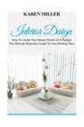 Interior Design The Ultimate Beginners Guide To Your Nesting Place