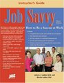 Job Savvy Instructor's Guide How to Be a Success at Work