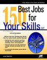 150 Best Jobs for Your Skills 2nd Ed