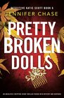 Pretty Broken Dolls An absolutely gripping crime thriller packed with mystery and suspense