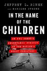 In the Name of the Children An FBI Agent's Relentless Pursuit of the Nation's Worst Predators