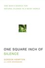 One Square Inch of Silence One Man's Search for Natural Silence in a Noisy World