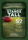 When The Game Stands Tall 52 Devotions for the Heart of a Champion