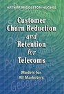 Customer Churn Reduction and Retention for Telecoms Models for All Marketers