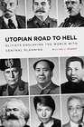 Utopian Road to Hell Enslaving America and the World With Central Planning