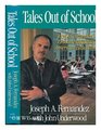 Tales Out of School Joseph Fernandez's Crusade to Rescue American Education