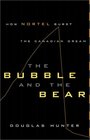 The Bubble and the Bear How Nortel Burst the Canadian Dream