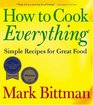 How To Cook Everything : Simple Recipes for Great Food