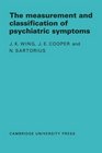 Measurement and Classification of Psychiatric Symptoms An Instruction Manual for the PSE and Catego Program