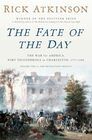 The Fate of the Day The War for America Fort Ticonderoga to Charleston 17771780
