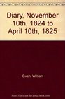 Diary of William Owen from November 10 1824 to April 20 1825