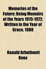 Memories of the Future Being Memoirs of the Years 19151972 Written in the Year of Grace 1988
