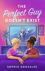 The Perfect Guy Doesn't Exist A Novel