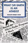 What On Earth Is An Atheist