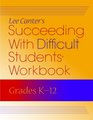 Succeeding With Difficult Students Workbook Grades K12