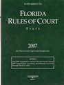 SUPPLEMENT TO FLORIDA RULES OF COURT STATE 2007