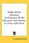 Ralph Waldo Emerson An Estimate Of His Character And Genius In Prose And Verse