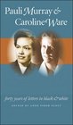 Pauli Murray and Caroline Ware: Forty Years of Letters in Black and White (Gender and American Culture)