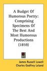 A Budget Of Humorous Poetry Comprising Specimens Of The Best And Most Humorous Productions