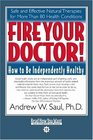 Fire Your Doctor! (EasyRead Comfort Edition): How to Be Independently Healthy
