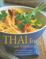 Thai Food and Cooking A Fiery and Exotic Cuisine The Traditions Techniques Ingredients and Recipes