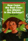 How Come the Best Clues Are Always in the Garbage 1