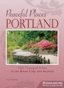 Peaceful Places Portland 100 Tranquil Sites in and Around the Rose City