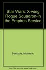 Star Wars Xwing Rogue Squadronin the Empires Service