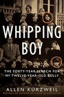 Whipping Boy: The Forty-Year Search for My Twelve-Year-Old Bully