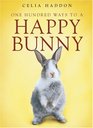 One Hundred Ways to a Happy Bunny