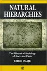 Natural Hierarchies The Historical Sociology of Race and Caste