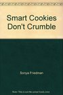 Smart Cookies Don't Crumble