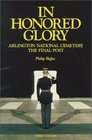 In Honored Glory: Arlington National Cemetery : The Final Post