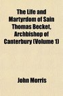 The Life and Martyrdom of Sain Thomas Becket Archbishop of Canterbury