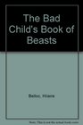 The Bad Child's Book of Beasts