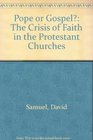 Pope or Gospel The Crisis of Faith in the Protestant Churches