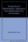Enjoyment of Mathematics Selections from Mathematics for the Amateur