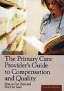 The Primary Care Provider's Guide to Compensation and Quality How to Get Paid and Not Get Sued Second Edition